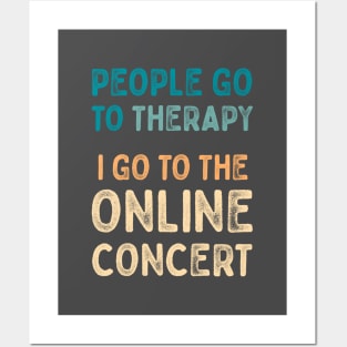 People go to therapy, i go to online concert Posters and Art